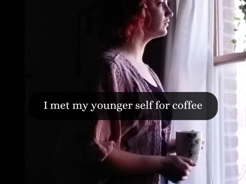 I Met My Younger Self for&nbsp;Coffee